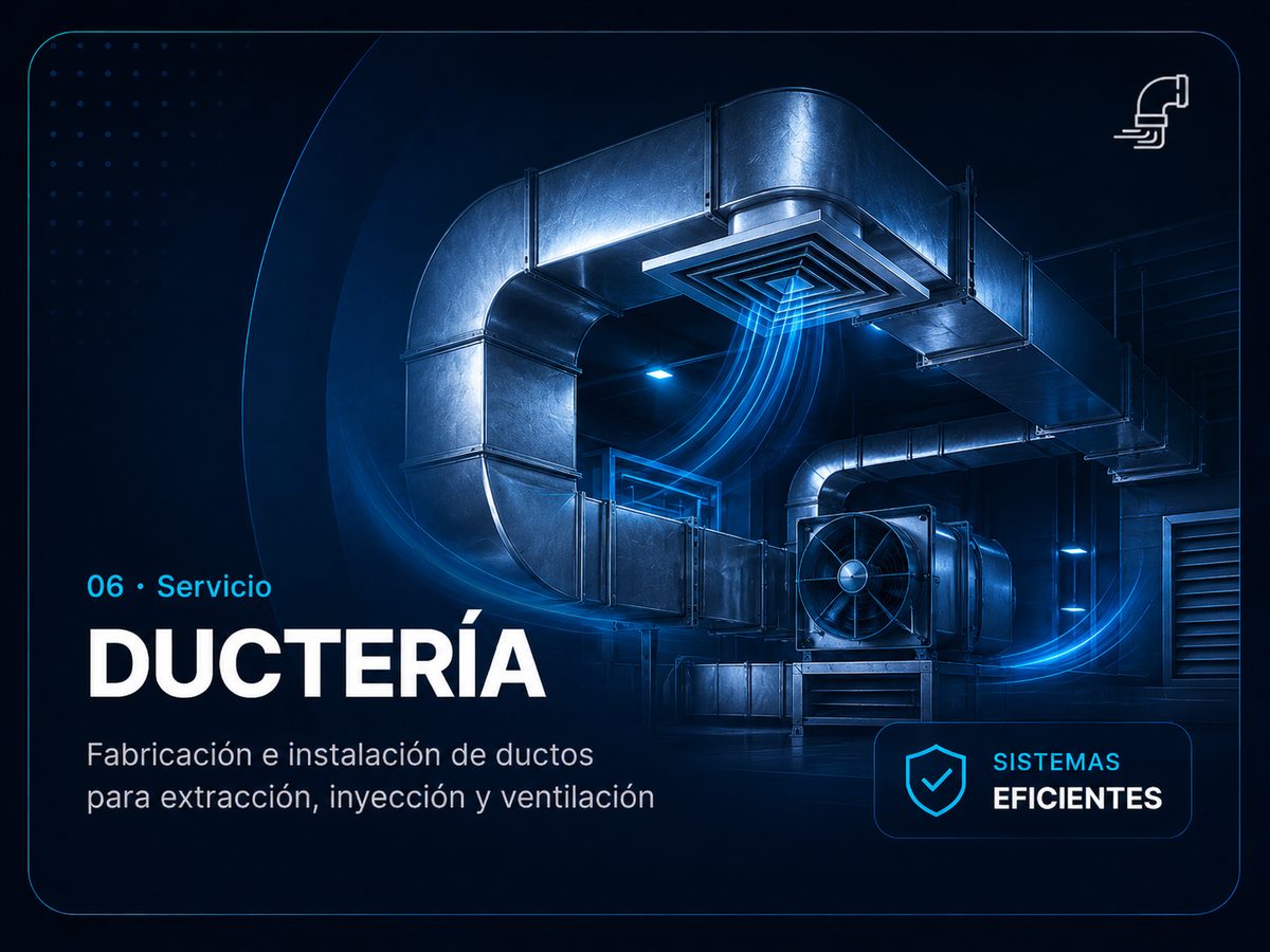 Servicio 06: ductería. Fabricación e instalación de ductos para extracción, inyección y ventilación.